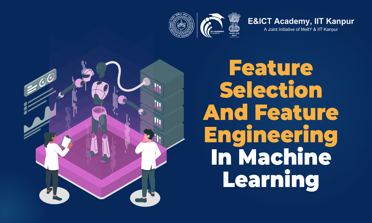 Feature Selection and Feature Engineering in Machine Learning